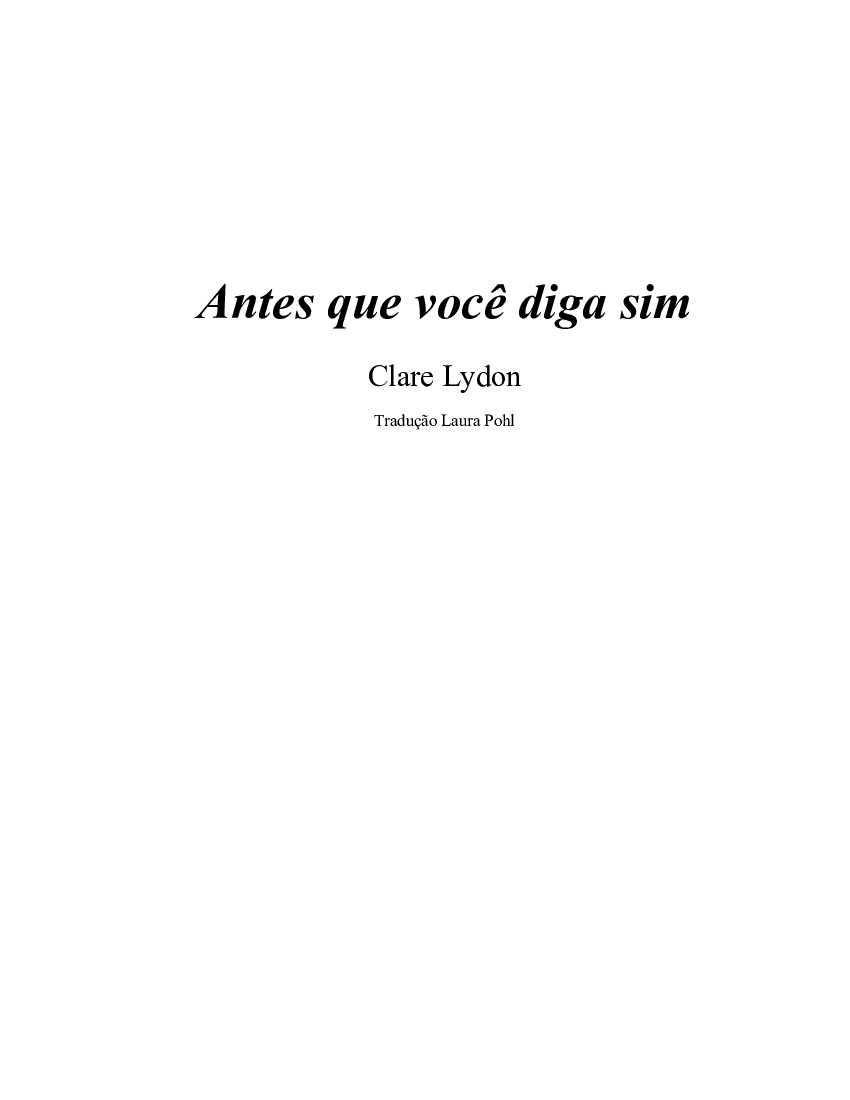 Antes que você diga sim - Clare Lydon - Baixar pdf de Doceru.com