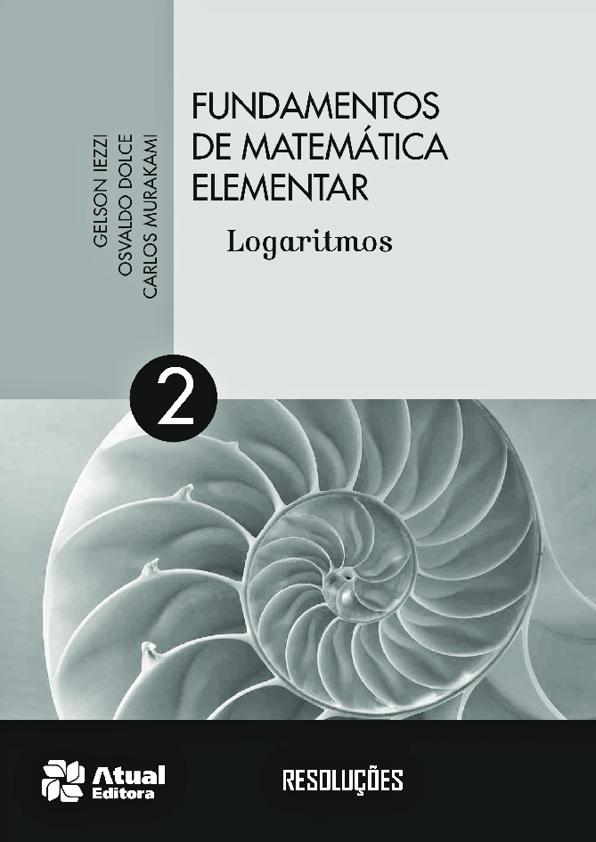 RESOLUÇÕES - Fundamentos de Matemática Elementar - Vol. 2 - Logaritmos