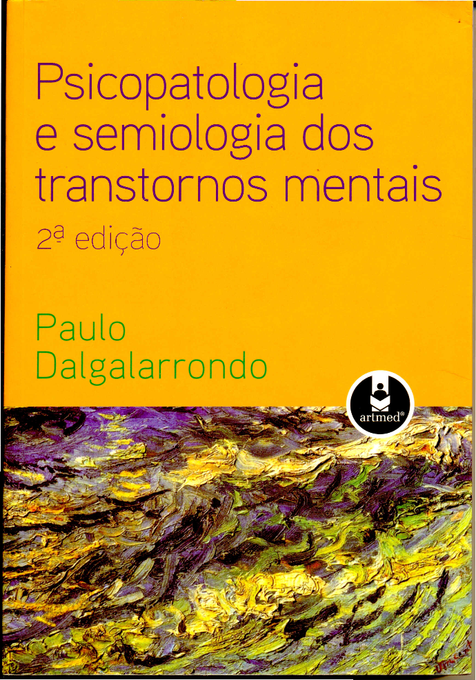 Psicopatologia e Semiologia dos Transtornos Mentais - 2ª Edição - Paulo