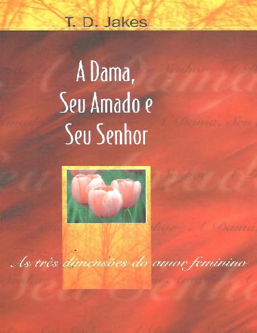 A dama, seu amado e seu Senhor: As três dimensões do amor feminino, de T.  D. Jakes - Audiolibros en Google Play