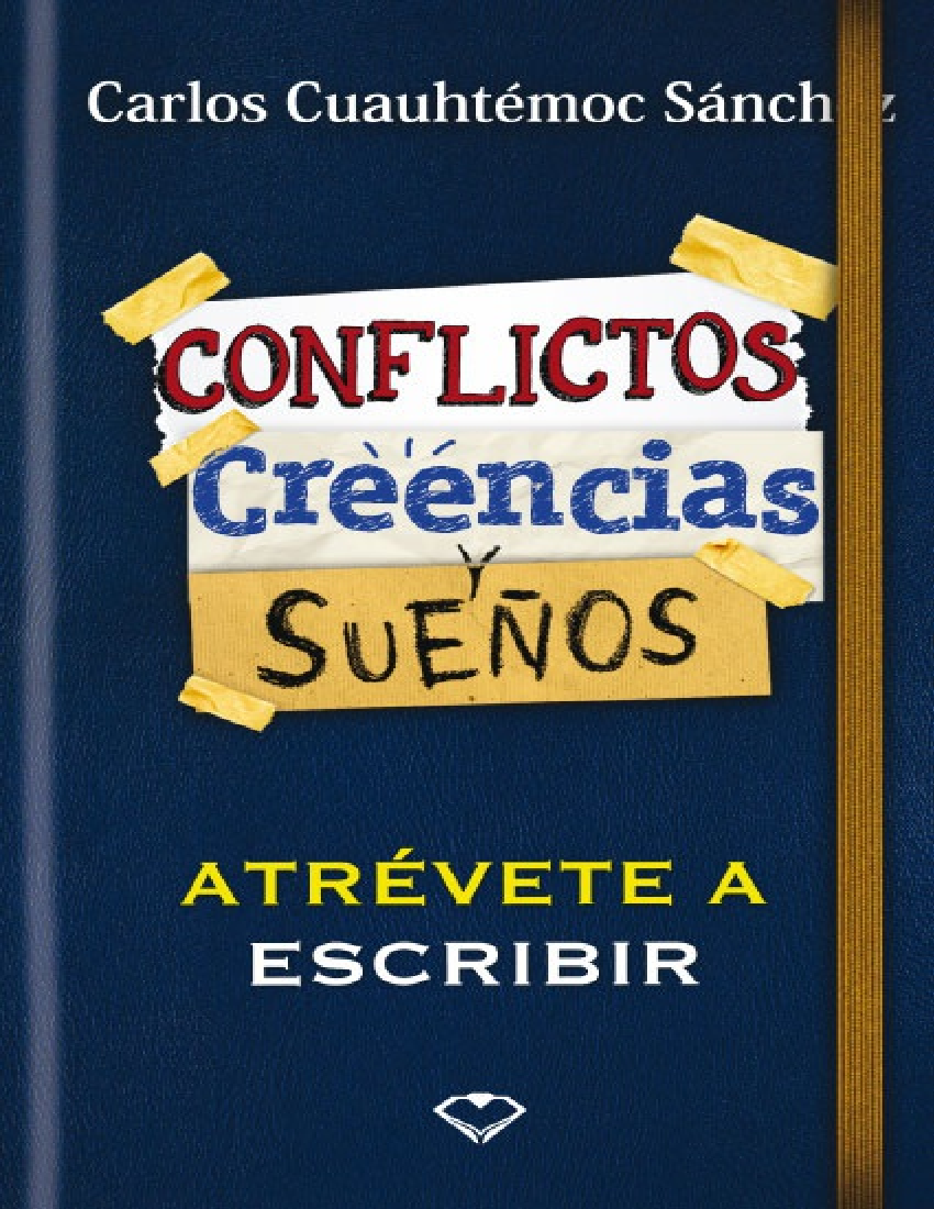 CONFLICTOS, CREENCIAS Y SUEÑOS - CARLOS CUAUHTÉMOC SÁNCHEZ - Baixar pdf de  