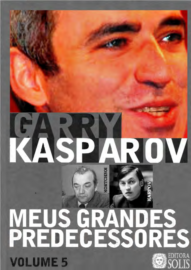 Meus Grandes Predecessores - volume 2 - Garry Kasparov