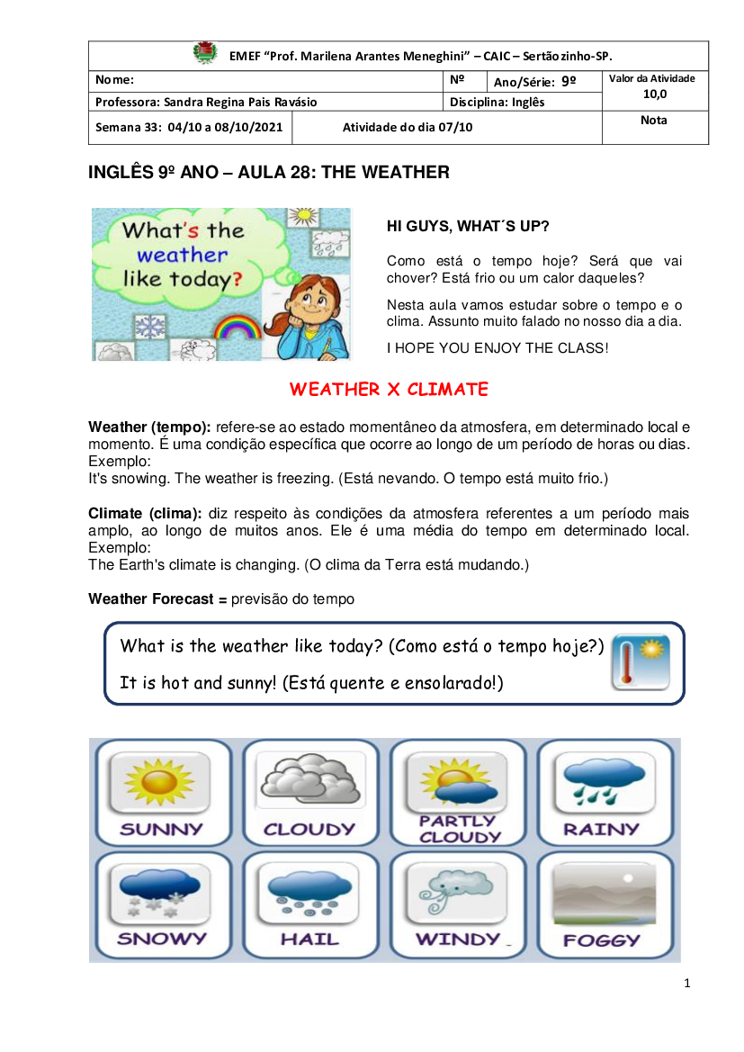 Inglês 200 horas - 🌦️ How is the weather today? Como está o tempo hoje?  para responder: The weather today is ____. O tempo hoje está ____.